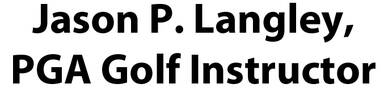 Jason P. Langley, PGA Golf Instructor